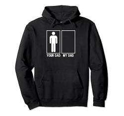 Your Dad vs My Dad Empty Box Fatherless Missing Dad Parody Pullover Hoodie von Dank and Funny Meme Apparel