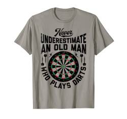 Never Underestimate An Old Man Who Plays Darts Fathers Day T-Shirt von Darts Players Co.