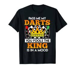 Reicht mir die Darts ihr Narren der König will Darten T-Shirt von Dartspieler Darts T-Shirt Geschenk Dart Zubehör