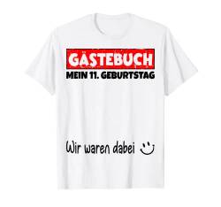 Gästebuch, Wir waren dabei, Mein 11. Geburtstag T-Shirt von Das Gästebuch Geschenk zum Geburtstag