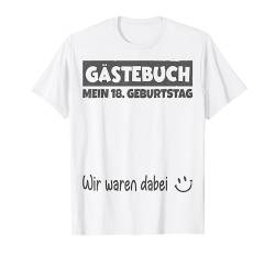 Gästebuch grau, Wir waren dabei, Mein 18. Geburtstag T-Shirt von Das Gästebuch Geschenk zum Geburtstag