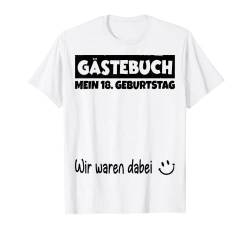 Gästebuch schwarz, Wir waren dabei, Mein 18. Geburtstag T-Shirt von Das Gästebuch Geschenk zum Geburtstag