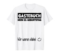 Gästebuch schwarz, Wir waren dabei, Mein 33. Geburtstag T-Shirt von Das Gästebuch Geschenk zum Geburtstag