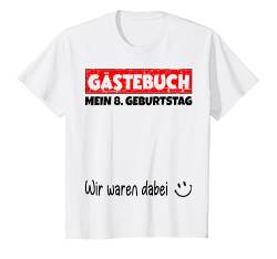 Kinder Gästebuch, Wir waren dabei, Mein 8. Geburtstag T-Shirt von Das Gästebuch Geschenk zum Geburtstag