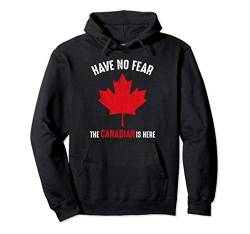 Have No Fear The Canadian Is Here Kanada Humor Sarkasmus Pullover Hoodie von Das Kulissenwerk