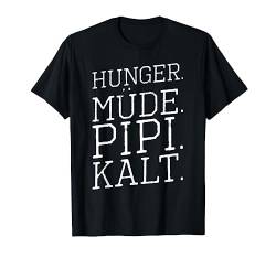 Hunger Müde Pipi Kalt Jammern Jammerlappen Meckern Nörgeln T-Shirt von Das Kulissenwerk