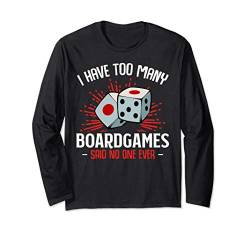 I Have To Many Boardgames Brettspiele Spieler Spieleabend Langarmshirt von Das Kulissenwerk