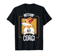 Nothing But Corgi Hundebesitzer Welpe Tier Süß Niedlich T-Shirt von Das Kulissenwerk