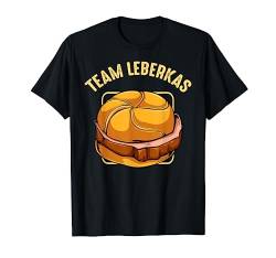 Team Leberkas Fleischlaib Fleischkäse Lebensmitteln Essen T-Shirt von Das Kulissenwerk