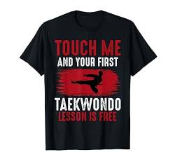 Touch Me And Your First Taekwondo Lesson Is Free Lustig T-Shirt von Das Kulissenwerk