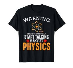 Warning May Start Talking About Physics Physik Lustig Witzig T-Shirt von Das Kulissenwerk