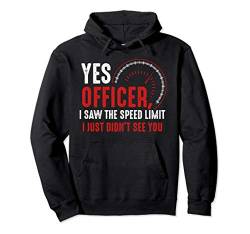 Yes Officer I Saw The Speed Limit Autofahrer Sarkasmus Humor Pullover Hoodie von Das Kulissenwerk