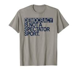 Democracy is NOT a Spectator Sport dunkelblau T-Shirt von Democracy is NOT a Spectator Sport