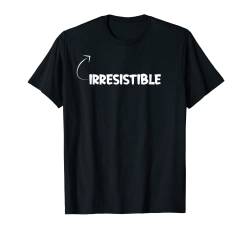 I'm Irresistible Funny Personality Character Reference T-Shirt von Describe Yourself With These Tshirts