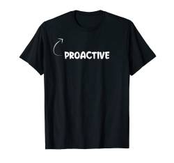 I'm Proactive Funny Personality Character Reference T-Shirt von Describe Yourself With These Tshirts