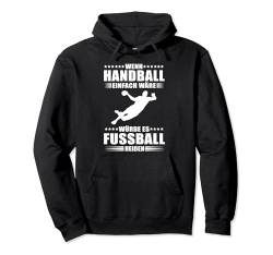 Wenn Handball einfach wäre würde es Fussball heißen Pullover Hoodie von Design Handballer Geburtstag Weihnachten