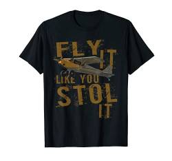 Fly Es Wie Sie Stol ES | bushflying Flugzeug Pilot T-Shirt von Designed For Flight