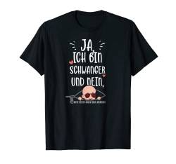 Baby: Ja, Ich Bin Schwanger Und Nein, Du... Schwangerschaft T-Shirt von DesignsByJnk5 Familie