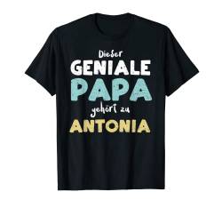 Vatertag: Dieser Geniale Papa Gehört Zu Antonia - Vater T-Shirt von DesignsByJnk5 Familie