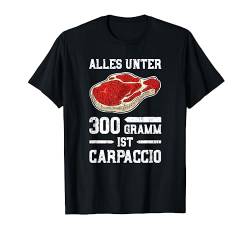 Alles Unter 300g Ist Carpaccio T-Shirt - Grillen Geschenk von DesignsByJnk5 Grillen