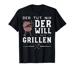 Der Tut Nix Der Will Nur Grillen - BBQ T-Shirt von DesignsByJnk5 Grillen