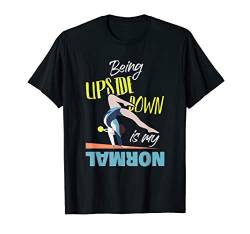 Gymnast - Upside Down Is My Normal - Gymnastics Gymnast's T-Shirt von Diamond Deals LLC