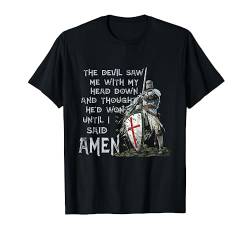 The Devil Saw Me With My Head Down Thought He'D Won Knights T-Shirt von Diamond Deals LLC