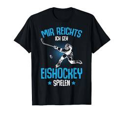 Mir reichts ich geh Eishockey spielen Jungen Kinder T-Shirt von Die Besten Eishockey & Wintersport Geschenkideen
