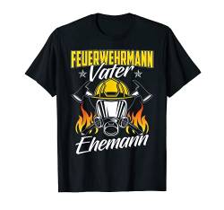 Feuerwehrmann Vater Ehemann Feuerwehr Feuer Männer T-Shirt von Die Besten Feuerwehr T-Shirts