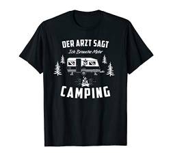 Der Arzt Sagt Ich Brauche Mehr Camping Wohnwagen Camper T-Shirt von Die Besten Wohnwagen Camper T-Shirts