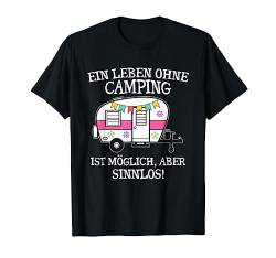 Ein Leben Ohne Camping Ist Möglich Aber Sinnlos Camper T-Shirt von Die Besten Wohnwagen Camper T-Shirts