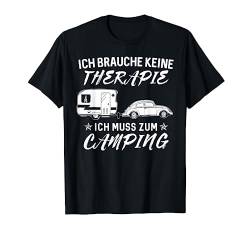 Ich Brauche Keine Therapie Ich Muss Zum Campen Wohnwagen T-Shirt von Die Besten Wohnwagen Camper T-Shirts