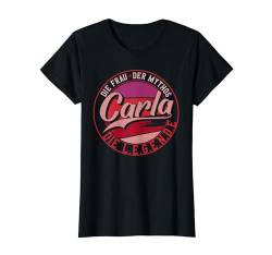 Carla Die Frau der Mythos die Legende Vornamen T-Shirt von Die besten Retro Vorname Geschenke für Damen