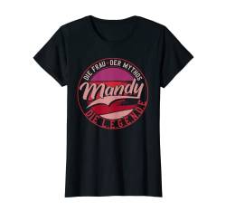 Damen Mandy Die Frau der Mythos die Legende Vornamen T-Shirt von Die besten Retro Vorname Geschenke für Damen