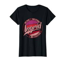 Ingrid Die Frau der Mythos die Legende Vornamen T-Shirt von Die besten Retro Vorname Geschenke für Damen