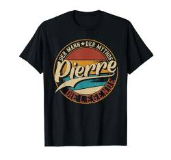 Pierre Der Mann der Mythos die Legende Vornamen T-Shirt von Die besten Retro Vornamen Geschenke für Männer