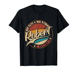 Robert Der Mann der Mythos die Legende Vornamen T-Shirt von Die besten Retro Vornamen Geschenke für Männer