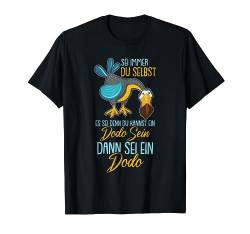 Lustiger Dodo Spruch Mauritius Vogel Dronte T-Shirt von Dodo Vogel Designs