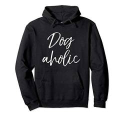 Funny Dog Obsessed Quote Dog Owner Gift Joke Idea Dogaholic Pullover Hoodie von Dog Owner Apparel Dog Lover Gifts Design Studio