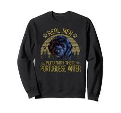Dogs 365 Real Men Play With Their Portuguese Water Dog Sweatshirt von Dogs 365