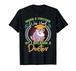 Doktorin Being a Unicorn was Hard Became Doctor Frauen T-Shirt von Doktortitel Geschenk Doktorarbeit Bestanden Doktor