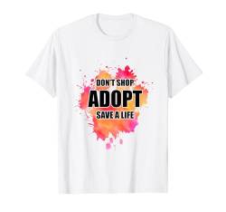 Don't Shop Adopt Hundepfoten-Tierschutz, Aquarell, Freiwillige T-Shirt von Don't Shop Adopt For Rescued Dogs Lovers
