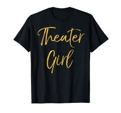 Theater Girl Shirt für Damen, süßes Gold Broadway Schauspieler-T-Shirt T-Shirt von Dramatic Theater Actor Design Studio