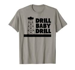 Slogan "Drill Baby Drill" T-Shirt von Drill Baby Drill Oil & Gas Gifts