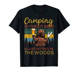 Camping ohne Bier sitzt nur im Wald T-Shirt von Drinkers 365