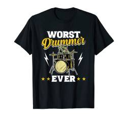 Der schlechteste Schlagzeuger aller Zeiten Rockband Musiker Metal Drums T-Shirt von Drummer Gift Idea Drummer Drums Musician Band
