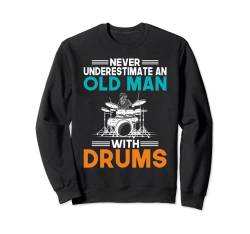 Unterschätzen Sie nie einen alten Mann mit Drums Old Drummer Sweatshirt von Drummer Gifts & Accessories