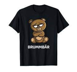 Brummbär - Süßes Bärchen Bärenfreunde Motzbär Braunbär Bären T-Shirt von Drunken Royals