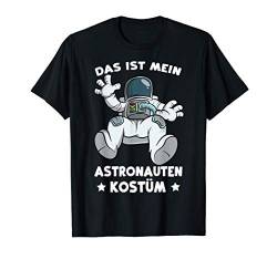 Das ist mein Astronauten Kostüm Mottoparty Karneval Fasching T-Shirt von Drunken Royals