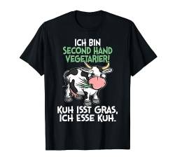 Ich bin Second Hand Vegetarier - Kuh Spruch Sprüche Fun T-Shirt von Drunken Royals